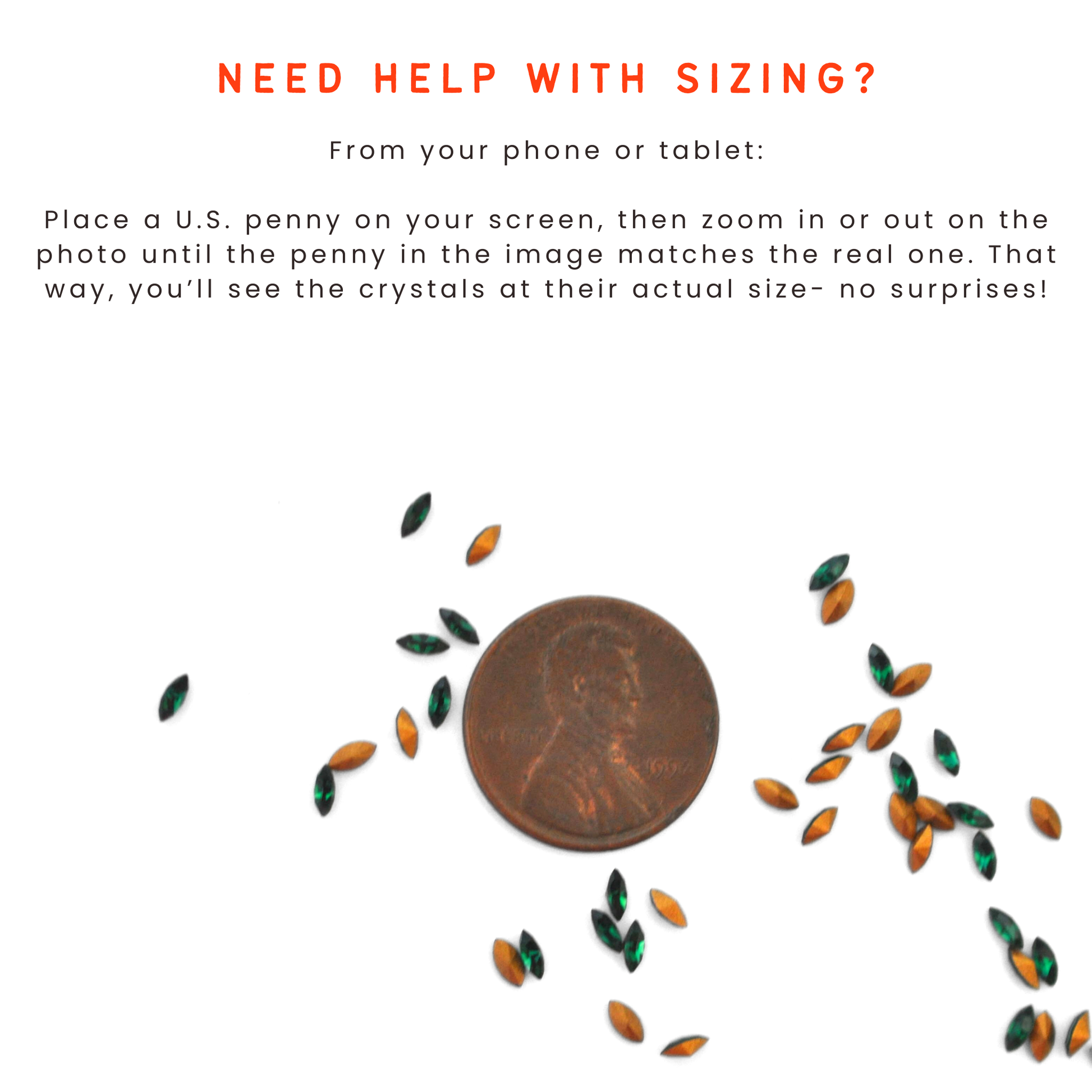 A US penny on surrounded by 4x2mm navette crystals with black text reading "Place a US penny on your screen, then zoom in or out on the photo until the penny in the image matches the real one. That way, you'll see the crystals at their actual size- no surprises!"
