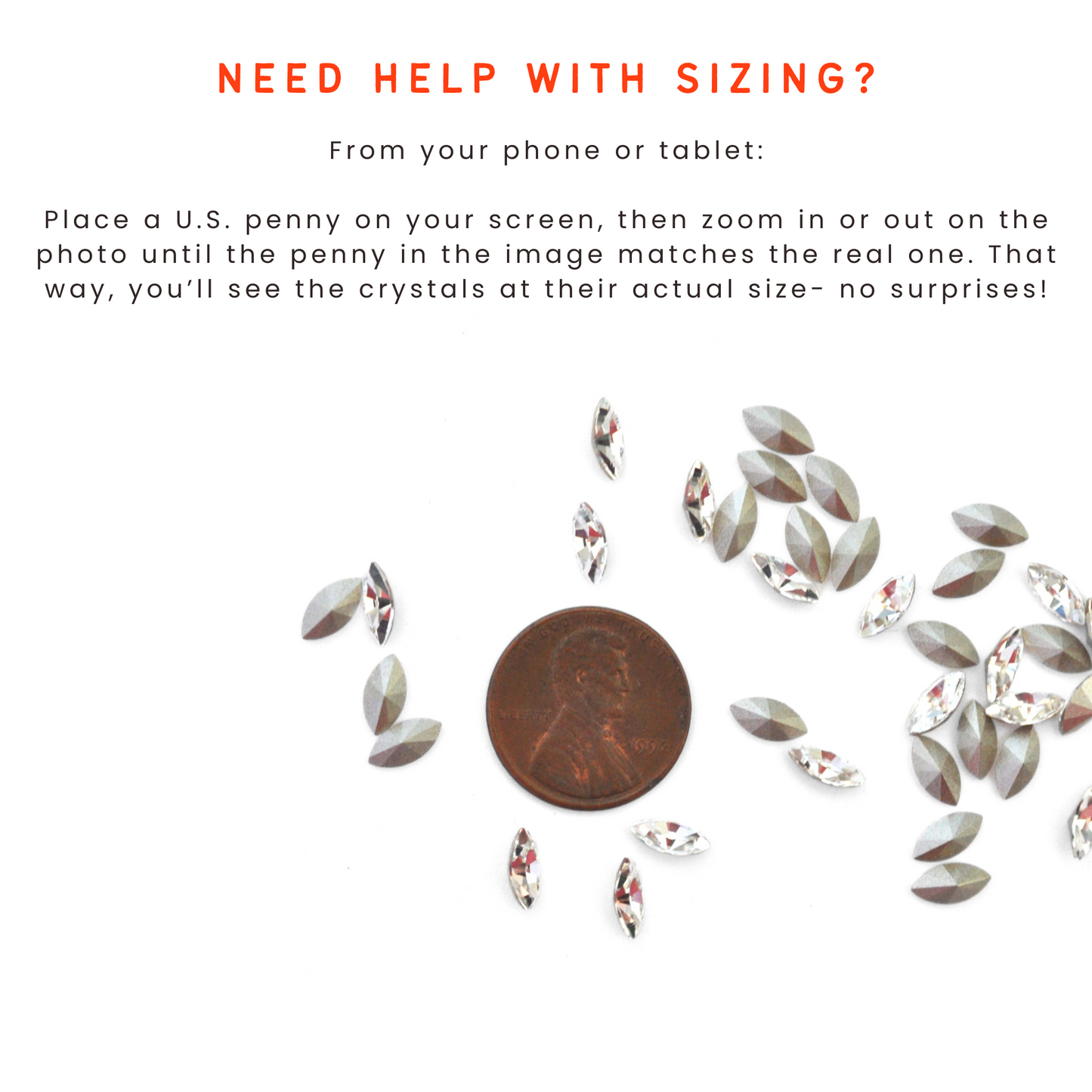 A US penny on surrounded by 8x4mm navette crystals with black text reading "Place a US penny on your screen, then zoom in or out on the photo until the penny in the image matches the real one. That way, you'll see the crystals at their actual size- no surprises!"